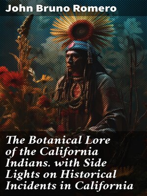 cover image of The Botanical Lore of the California Indians. with Side Lights on Historical Incidents in California